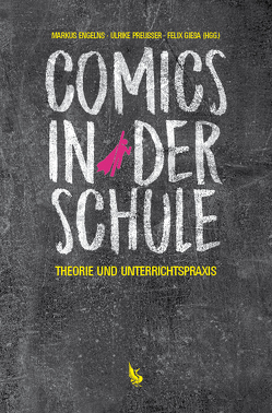 Comics in der Schule von Engelns,  Markus, Giesa,  Felix, Preußer,  Ulrike