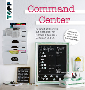 Command Center. Haushalt und Familie auf einen Blick mit Pinnwand, Kalender, Menüplan und Co. von Autoren,  Diverse