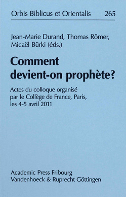 Comment devient-on prophète? von Bürki,  Micaël, Durand,  Jean-Marie, Römer,  Thomas