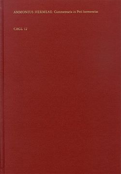 Commentaria in Peri hermeneias Aristotelis von Hermeae,  Ammonius, Lohr,  Charles, Radke,  Gyburg, Thiel,  Rainer