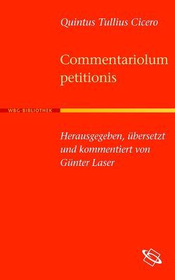 Commentariolum petitionis /Empfehlungen zur Bewerbung um den Konsulat von Cicero,  Quintus Tullius, Laser,  Günter