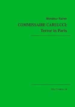 Commissaire Carlucci: Terror in Paris von Monsieur,  Rainer