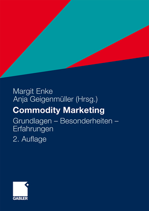 Commodity Marketing von Aneziris,  Christos G., Bender,  Thomas, Billen,  Peter, Bingemer,  Stefan, Bruhn,  Manfred, Dost,  Florian, Enke,  Margit, Geigenmüller,  Anja, Herbst,  Uta, Homburg,  Christian, Jacob,  Frank, Kaltefleiter,  Bernhard, Kasper-Brauer,  Kati, Klein,  Andreas, Kleinaltenkamp,  Michael, Künzel,  Manuela, Leischnig,  Alexander, Lohse,  Lutz, Ludewig,  Dirk, Mäßen,  Andrea, Minculescu,  Ioana, Möller,  Sabine, Pick,  Doreén, Raff,  Tilmann, Schöpe,  Tom, Schwind,  Christian, Sebastian,  Karl-Heinz, Sievert,  Jens, Spiecker,  Daniel, Staritz,  Matthias, Stauss,  Bernd, Strasmann,  Bert Sebastian, Voeth,  Markus, Wiedmann,  K.-P., Wilken,  Robert