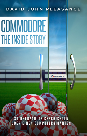 Commodore: The Inside Story von Ashworth,  Wayne, Barbat,  Nico, Busby,  Simon, Kitching,  Paul, Pleasance,  David John, Preinsack,  Anton