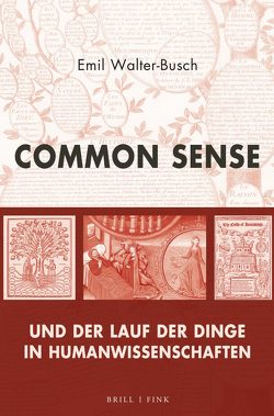 Common Sense und der Lauf der Dinge in Humanwissenschaften von Walter-Busch,  Emil