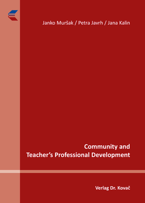 Community and Teacher’s Professional Development von Javrh,  Petra, Kalin,  Jana, Muršak,  Janko
