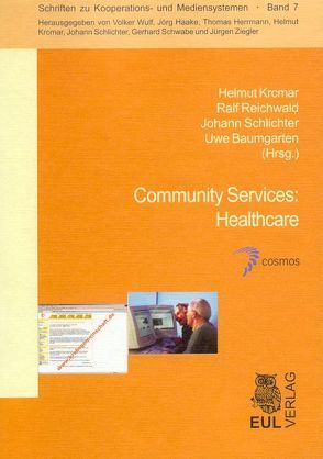 Community Services: Healthcare von Baumgarten,  Uwe, Krcmar,  Helmut, Reichwald,  Ralf, Schlichter,  Johann