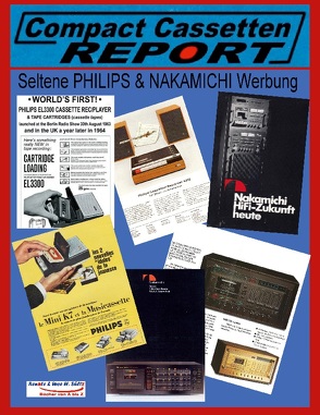 COMPACT CASSETTEN RECORDER REPORT – Seltene PHILIPS & NAKAMICHI Werbung von Sültz,  Renate, Sültz,  Uwe H.