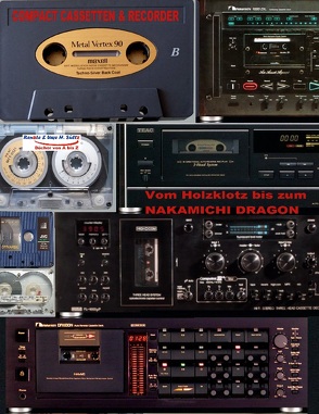 Compact Cassetten & Recorder – Vom Holzklotz bis zum Nakamichi Dragon von Sültz,  Renate, Sültz,  Uwe H.