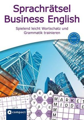 Compact Sprachrätsel Business English – Niveau A2 & B1 von Aichele,  Helga, Gulotta,  Valerie