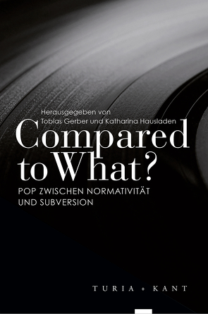 Compared to What? von Gerber,  Tobias, Hausladen,  Katharina