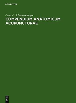 Compendium Anatomicum Acupuncturae von Ha,  Hongchien, Schnorrenberger,  Claus C.
