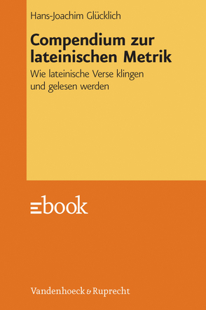 Compendium zur lateinischen Metrik von Glücklich,  Hans-Joachim