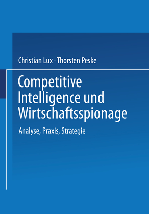 Competitive Intelligence und Wirtschaftsspionage von Lux,  Christian, Peske,  Thorsten