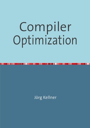 Compiler Optimization von Kellner,  Jörg