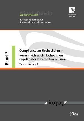 Compliance an Hochschulen — warum sich auch Hochschulen regelkonform verhalten müssen von Kroszewski,  Thomas