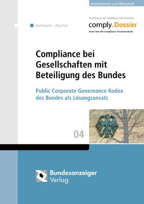Compliance bei Gesellschaften mit Beteiligung des Bundes von Hartmann,  Simone, Zwirner,  Christian