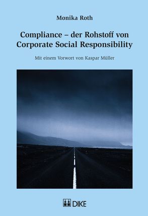 Compliance – der Rohstoff von Corporate Social Responsibility von Roth,  Monika