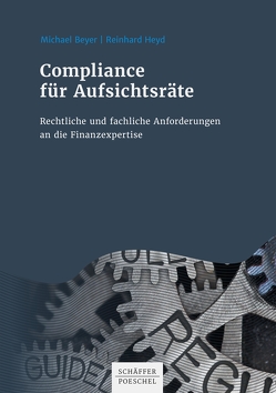 Compliance für Aufsichtsräte von Beyer,  MIchael, Heyd,  Reinhard