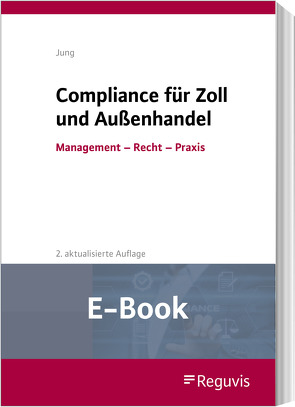 Compliance für Zoll und Außenhandel (E-Book) von Jung,  Michael