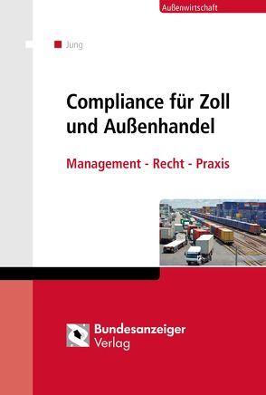 Compliance für Zoll und Außenhandel von Jung,  Michael