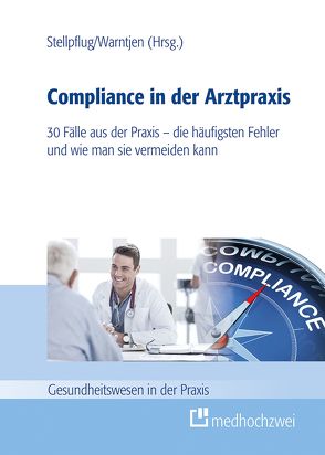 Compliance in der Arztpraxis von Stellpflug,  Martin H., Warntjen,  Maximilian