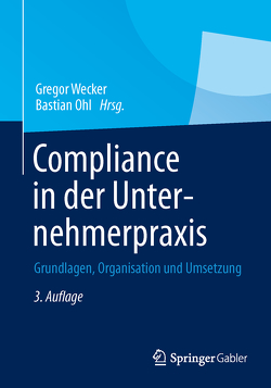 Compliance in der Unternehmerpraxis von Ohl,  Bastian, Wecker,  Gregor