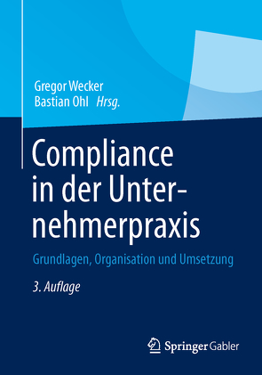 Compliance in der Unternehmerpraxis von Ohl,  Bastian, Wecker,  Gregor