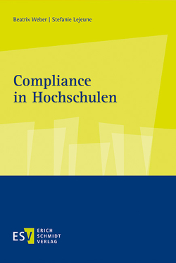 Compliance in Hochschulen von Lejeune,  Stefanie, Weber,  Beatrix