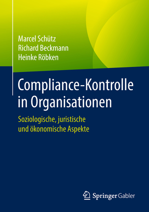 Compliance-Kontrolle in Organisationen von Beckmann,  Richard, Röbken,  Heinke, Schütz,  Marcel