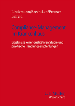 Compliance-Management im Krankenhaus von Brechtken,  Lena, Frenser,  Katharina, Leifeld,  Ronja, Lindemann,  Michael