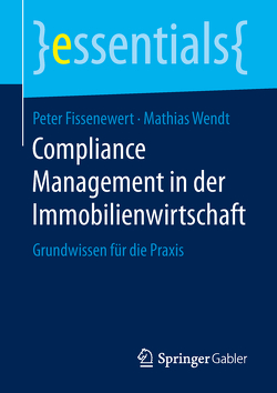 Compliance Management in der Immobilienwirtschaft von Fissenewert,  Peter, Wendt,  Mathias