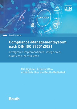 Compliance-Managementsystem nach DIN ISO 37301:2021 – Buch mit E-Book von Scherer,  Josef