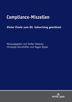 Compliance-Miszellen von Gebauer,  Stefan, Kirschhöfer,  Christoph, Repke,  Hagen