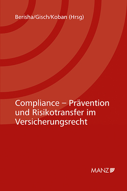 Compliance – Prävention und Risikotransfer im Versicherungsrecht 7. Kremser Versicherungsforum 2021 von Berisha,  Arlinda, Gisch,  Erwin, Koban,  Klaus