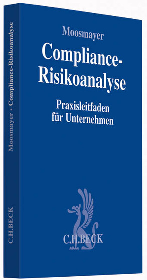 Compliance-Risikoanalyse von Beulke,  Werner, Eufinger,  Alexander, Fabian,  Frank, Haarmann,  Philip, Hansen,  Jan, Harting,  Anabel, Heckenberger,  Wolfgang, Moosmayer,  Klaus, Remberg,  Meinhard, Schieffer,  Anita, Schulz,  Robert, Steinle,  Christian, Vetter,  Jochen, Vogelsang,  Ute, Wauschkuhn,  Antonie, Wendel,  Heiko, Wendt,  Matthias, Withus,  Karl-Heinz, Witzigmann,  Tobias