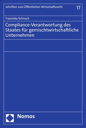 Compliance-Verantwortung des Staates für gemischtwirtschaftliche Unternehmen von Schnuch,  Franziska