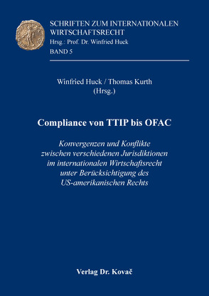 Compliance von TTIP bis OFAC von Huck,  Winfried, Kurth,  Thomas