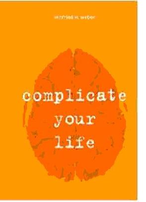Complicate your life von Weber,  Winfried W