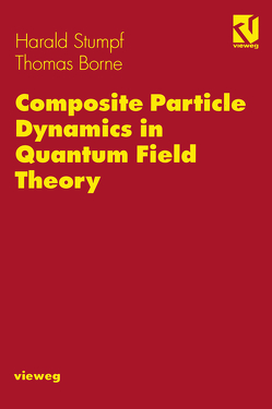 Composite Particle Dynamics in Quantum Field Theory von Borne,  Thomas, Stumpf,  Harald