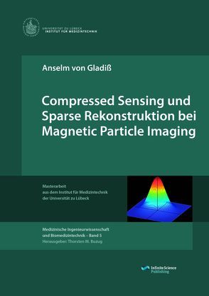 Compressed Sensing und Sparse Rekonstruktion bei Magnetic Particle Imaging von von Gladiß,  Anselm