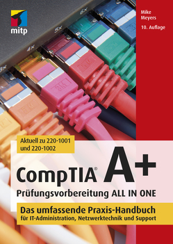 CompTIA A+ Prüfungsvorbereitung ALL IN ONE von Meyers,  Mike