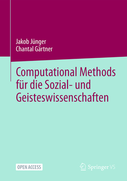Computational Methods für die Sozial- und Geisteswissenschaften von Gärtner,  Chantal, Jünger,  Jakob