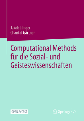 Computational Methods für die Sozial- und Geisteswissenschaften von Gärtner,  Chantal, Jünger,  Jakob