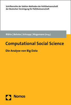 Computational Social Science von Behnke,  Joachim, Blätte,  Andreas, Schnapp,  Kai-Uwe, Wagemann,  Claudius