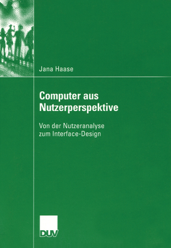 Computer aus Nutzerperspektive von Haase,  Jana, Holly,  Prof. Dr. Werner