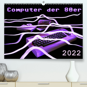 Computer der 80er (Premium, hochwertiger DIN A2 Wandkalender 2022, Kunstdruck in Hochglanz) von Silberstein,  Reiner