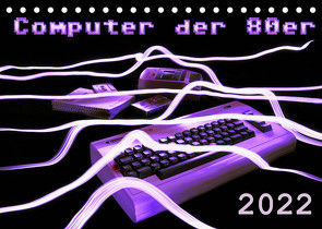 Computer der 80er (Tischkalender 2022 DIN A5 quer) von Silberstein,  Reiner