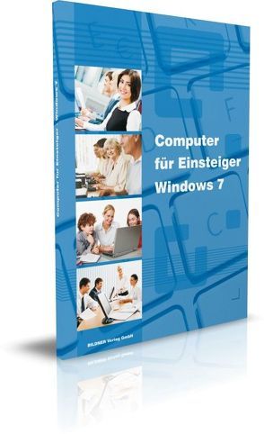 Computer für Einsteiger mit Windows 7 von Baumeister,  Inge, Bildner,  Christian, Schmid,  Anja