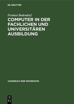 Computer in der fachlichen und universitären Ausbildung von Bodendorf,  Freimut